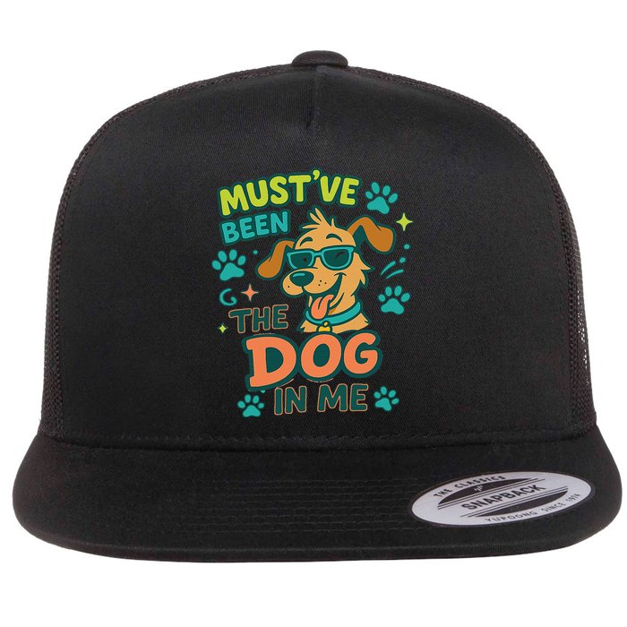 Mustve Been The Dog In Me Flat Bill Trucker Hat