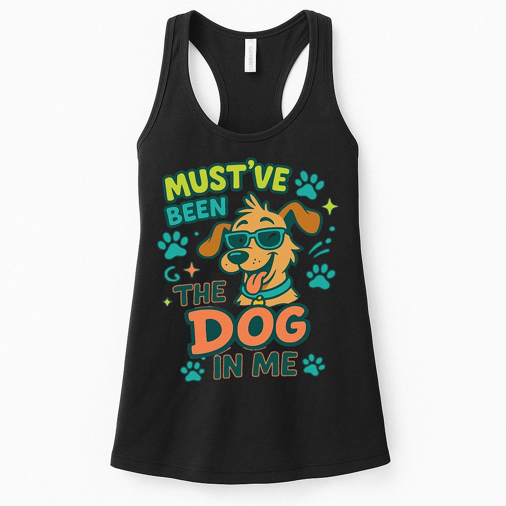 Mustve Been The Dog In Me Womens Tank Top