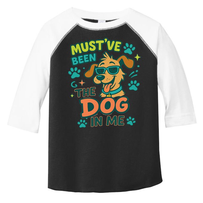 Mustve Been The Dog In Me Toddler Fine Jersey T-Shirt
