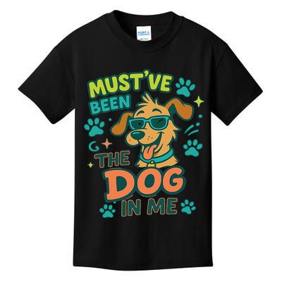 Mustve Been The Dog In Me Kids T-Shirt