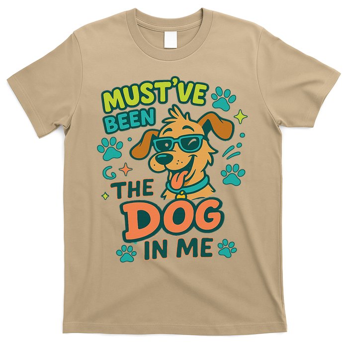 Mustve Been The Dog In Me T-Shirt