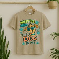 Mustve Been The Dog In Me T-Shirt