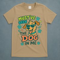 Mustve Been The Dog In Me T-Shirt