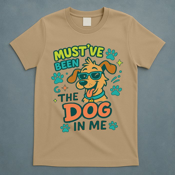 Mustve Been The Dog In Me T-Shirt