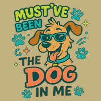 Mustve Been The Dog In Me T-Shirt
