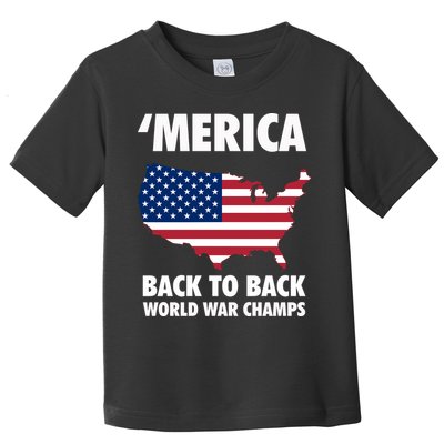 Merica Back To Back World War Champs Toddler T-Shirt