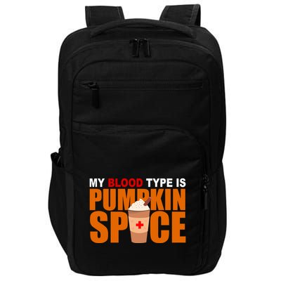 My Blood Type Is Pumpkin Spice Funny Fall Impact Tech Backpack