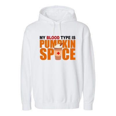 My Blood Type Is Pumpkin Spice Funny Fall Garment-Dyed Fleece Hoodie