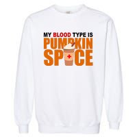 My Blood Type Is Pumpkin Spice Funny Fall Garment-Dyed Sweatshirt