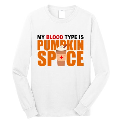 My Blood Type Is Pumpkin Spice Funny Fall Long Sleeve Shirt