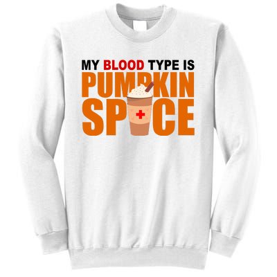 My Blood Type Is Pumpkin Spice Funny Fall Sweatshirt