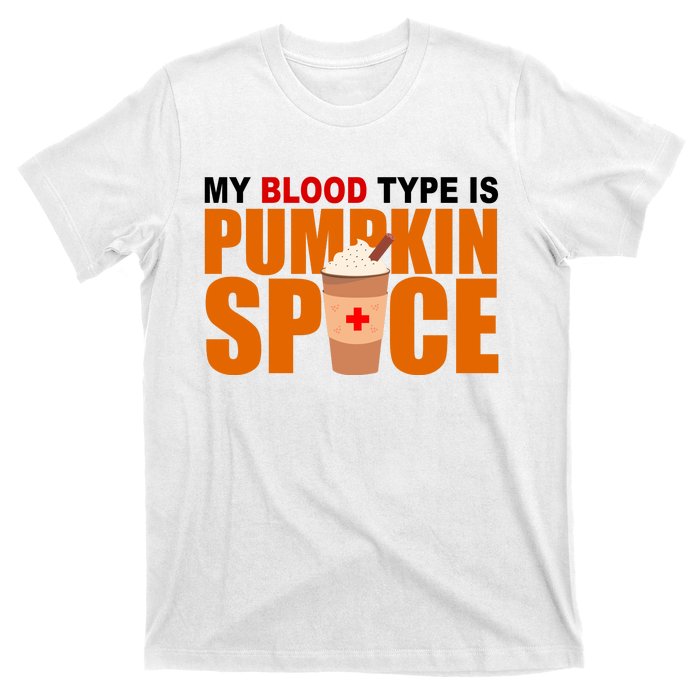 My Blood Type Is Pumpkin Spice Funny Fall T-Shirt