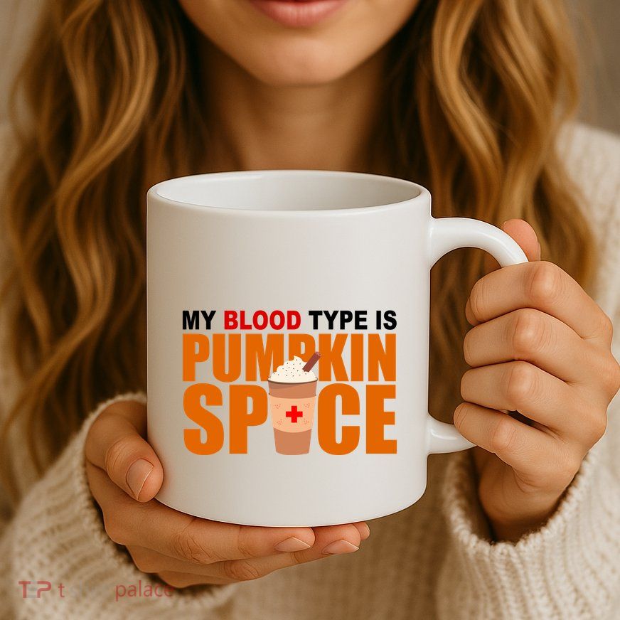 My Blood Type Is Pumpkin Spice Funny Fall Mug