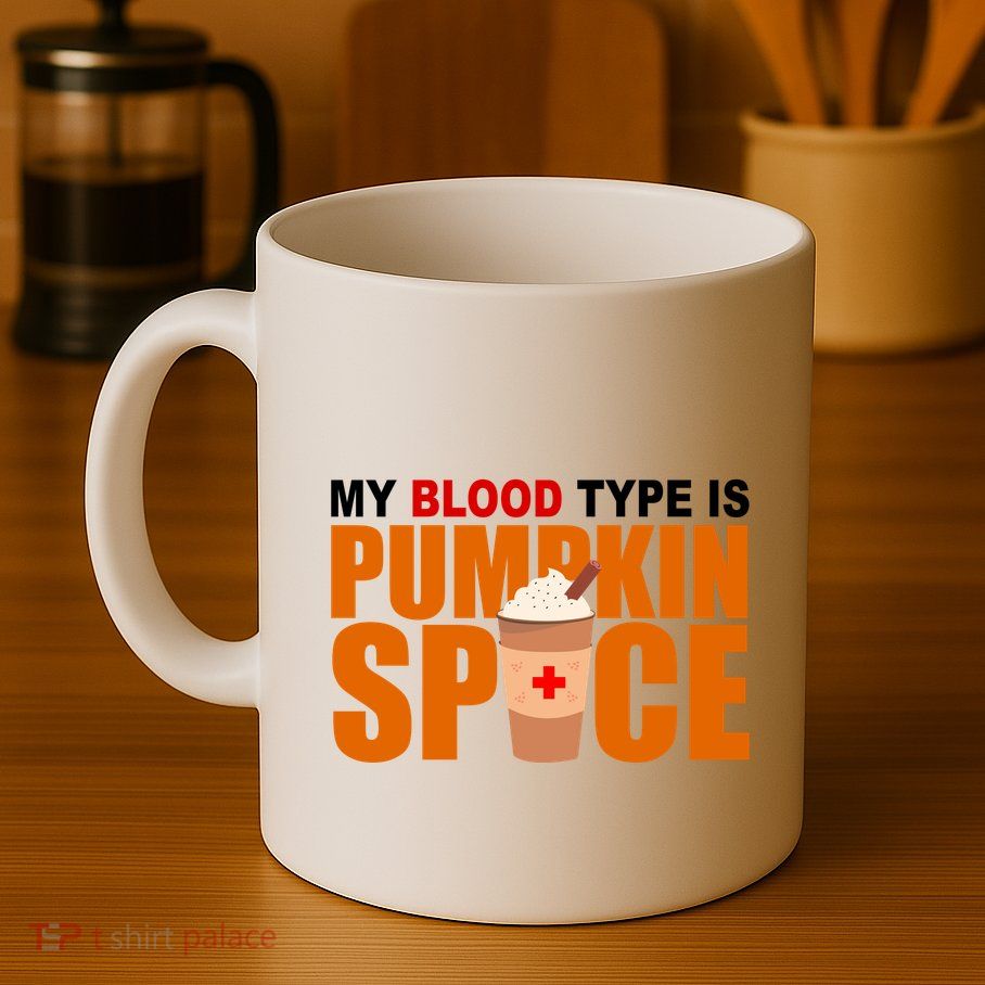My Blood Type Is Pumpkin Spice Funny Fall Mug