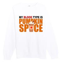 My Blood Type Is Pumpkin Spice Funny Fall Premium Crewneck Sweatshirt