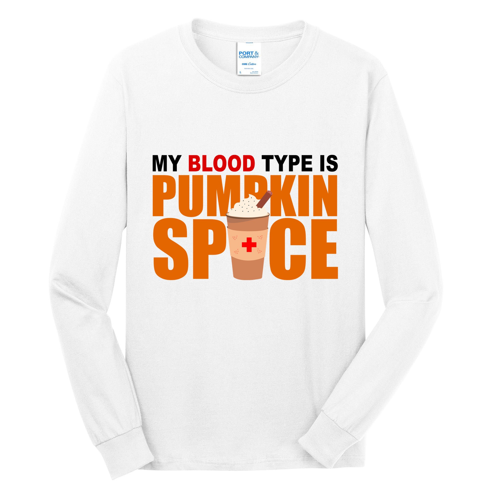 My Blood Type Is Pumpkin Spice Funny Fall Tall Long Sleeve T-Shirt