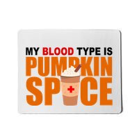 My Blood Type Is Pumpkin Spice Funny Fall Mousepad