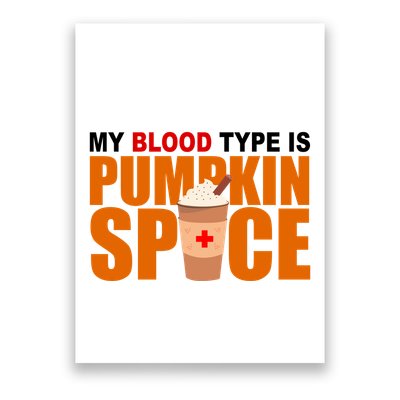 My Blood Type Is Pumpkin Spice Funny Fall Poster