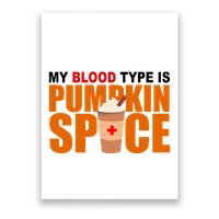 My Blood Type Is Pumpkin Spice Funny Fall Poster