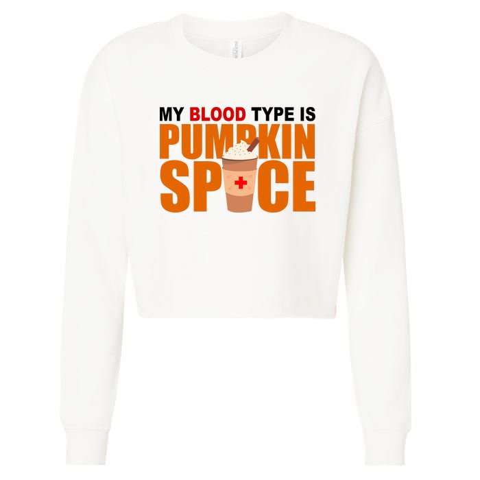 My Blood Type Is Pumpkin Spice Funny Fall Cropped Pullover Crew