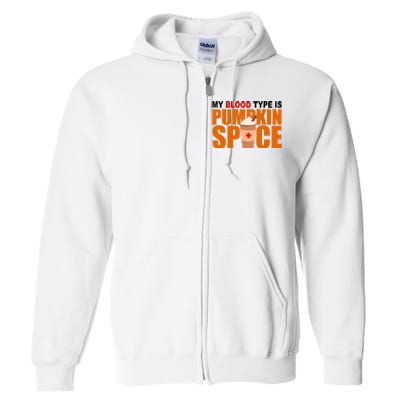 My Blood Type Is Pumpkin Spice Funny Fall Full Zip Hoodie