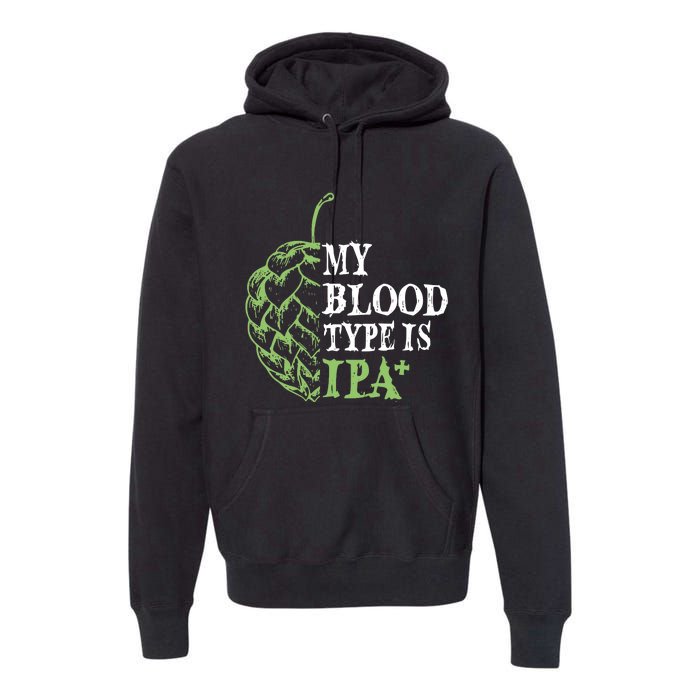 My Blood Type Is IPA+ Funny Premium Hoodie