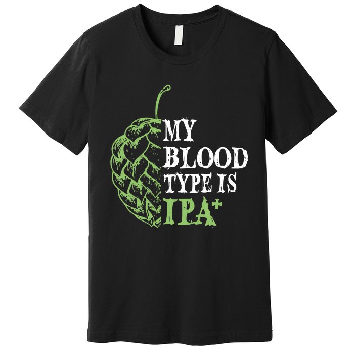 My Blood Type Is IPA+ Funny Premium T-Shirt