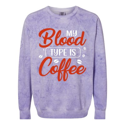 My Blood Type Is Coffee Colorblast Crewneck Sweatshirt