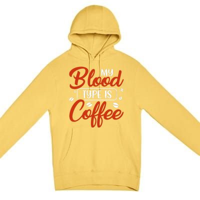 My Blood Type Is Coffee Premium Pullover Hoodie