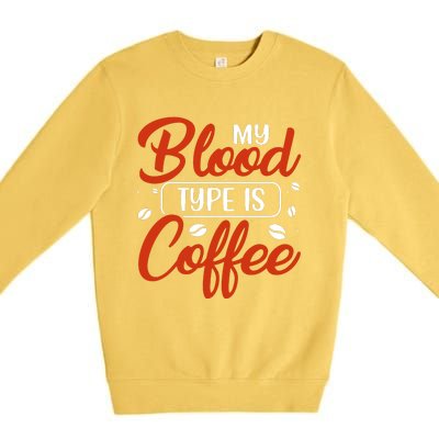 My Blood Type Is Coffee Premium Crewneck Sweatshirt