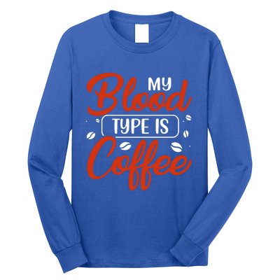 My Blood Type Is Coffee Long Sleeve Shirt