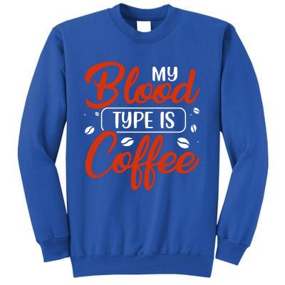 My Blood Type Is Coffee Sweatshirt