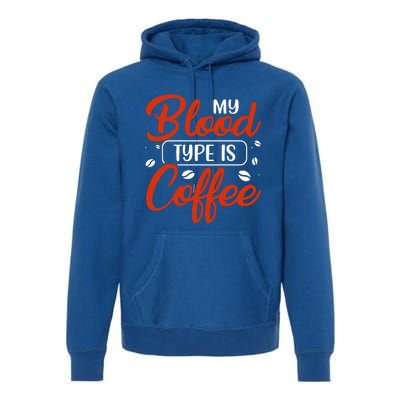 My Blood Type Is Coffee Premium Hoodie