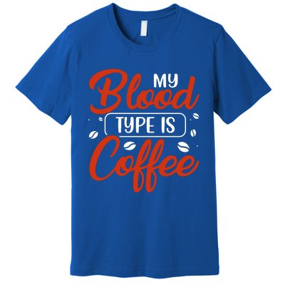 My Blood Type Is Coffee Premium T-Shirt