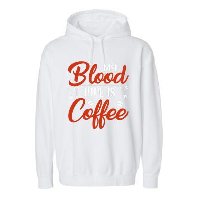 My Blood Type Is Coffee Garment-Dyed Fleece Hoodie