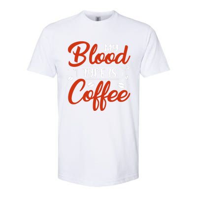 My Blood Type Is Coffee Softstyle CVC T-Shirt