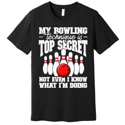 My Bowling Technique Is Top Secret Funny Bowling Bowler Premium T-Shirt