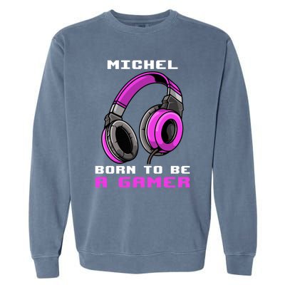 Michel Born To Be A Gamer Personalized Cute Gift Garment-Dyed Sweatshirt