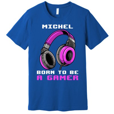 Michel Born To Be A Gamer Personalized Cute Gift Premium T-Shirt