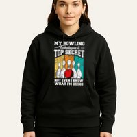 My Bowling Technique Is Top Secret Funny Bowling Bowler Hoodie