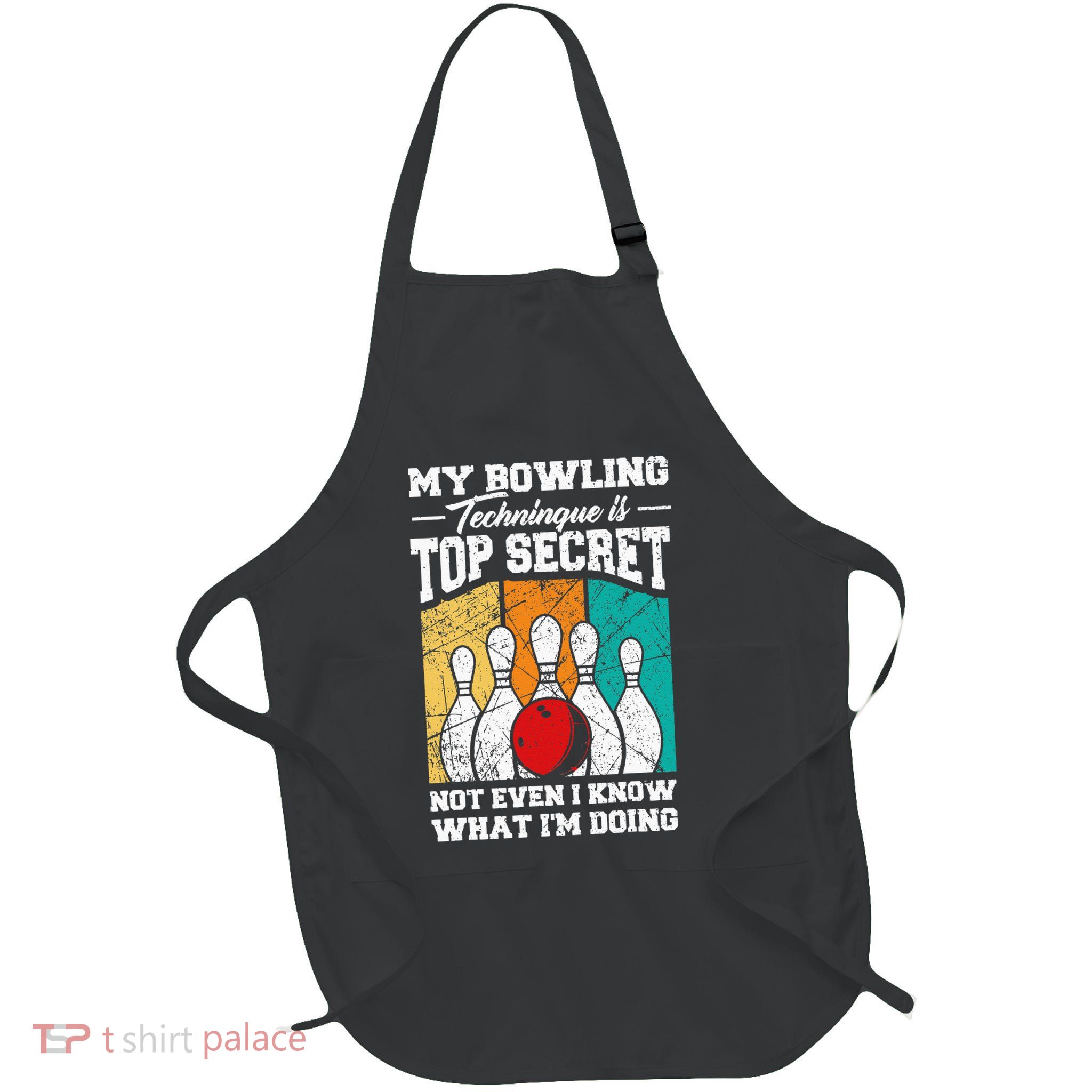 My Bowling Technique Is Top Secret Funny Bowling Bowler Apron