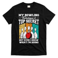 My Bowling Technique Is Top Secret Funny Bowling Bowler T-Shirt