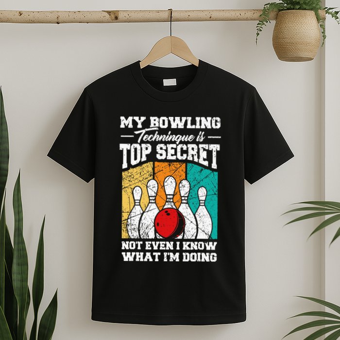 My Bowling Technique Is Top Secret Funny Bowling Bowler T-Shirt