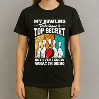 My Bowling Technique Is Top Secret Funny Bowling Bowler T-Shirt