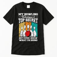 My Bowling Technique Is Top Secret Funny Bowling Bowler Tall T-Shirt
