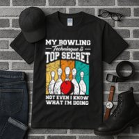 My Bowling Technique Is Top Secret Funny Bowling Bowler Tall T-Shirt