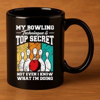 My Bowling Technique Is Top Secret Funny Bowling Bowler 11oz C Handle Ceramic Mug