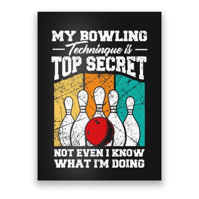My Bowling Technique Is Top Secret Funny Bowling Bowler Poster