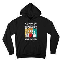 My Bowling Technique Is Top Secret Funny Bowling Bowler Tall Hoodie