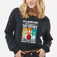 My Bowling Technique Is Top Secret Funny Bowling Bowler Cropped Pullover Crew